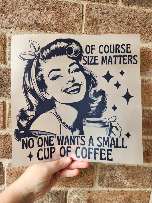 Of course size matters no one wants a small cup of coffee