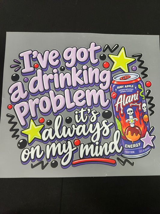 I've got a drinking problem- Alani