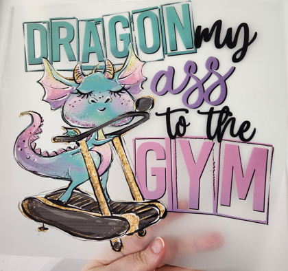 Dragon my ass to the gym